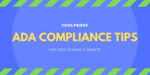 Header: Foolproof ADA Compliance Tips for Your School's Website
